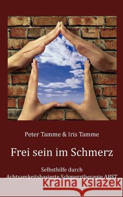 Frei sein im Schmerz: Selbsthilfe durch Achtsamkeitsbasierte Schmerztherapie ABST