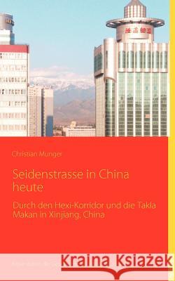 Seidenstrasse in China heute: Reisebericht mit historischen Angaben