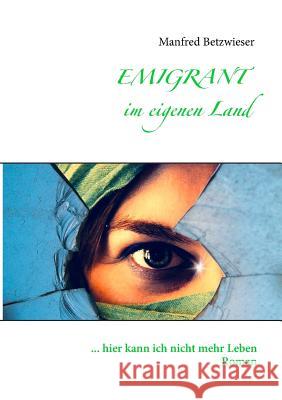 Emigrant im eigenen Land: ...hier kann ich nicht mehr leben