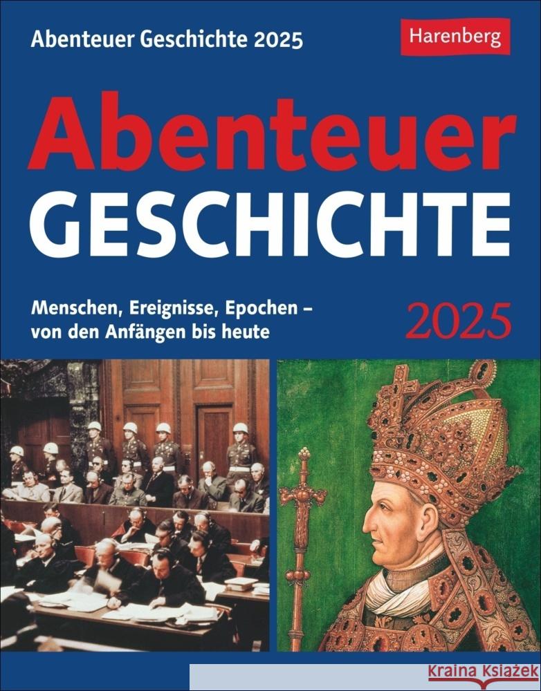 Abenteuer Geschichte Tagesabreißkalender 2025 - Menschen, Ereignisse, Epochen - von den Anfängen bis heute