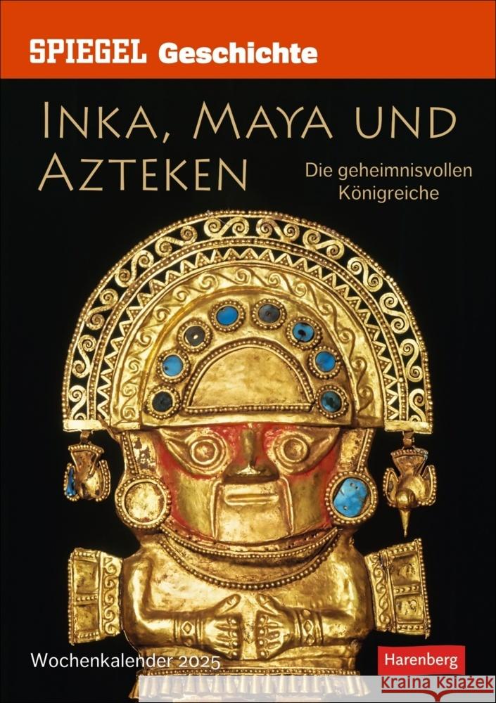 SPIEGEL GESCHICHTE Inka, Maya und Azteken Wochen-Kulturkalender 2025 - Die geheimnisvollen Königreiche