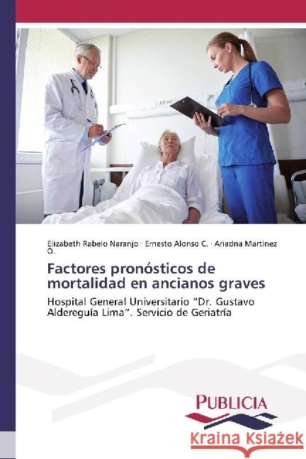 Factores pronósticos de mortalidad en ancianos graves : Hospital General Universitario 