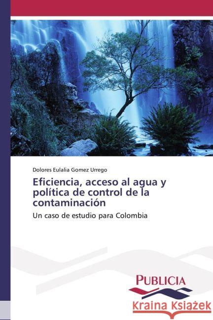 Eficiencia, acceso al agua y política de control de la contaminación : Un caso de estudio para Colombia