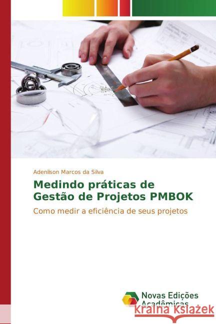 Medindo práticas de Gestão de Projetos PMBOK : Como medir a eficiência de seus projetos