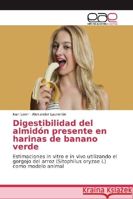 Digestibilidad del almidón presente en harinas de banano verde : Estimaciones in vitro e in vivo utilizando el gorgojo del arroz (Sitophilus oryzae L) como modelo animal