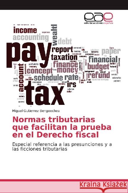 Normas tributarias que facilitan la prueba en el Derecho fiscal : Especial referencia a las presunciones y a las ficciones tributarias