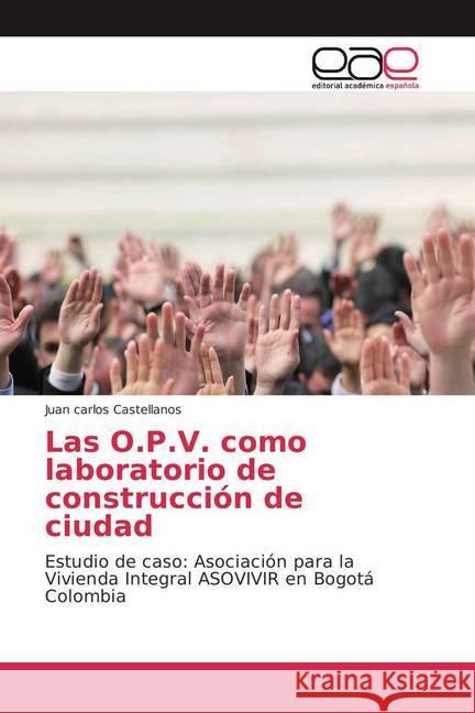 Las O.P.V. como laboratorio de construcción de ciudad : Estudio de caso: Asociación para la Vivienda Integral ASOVIVIR en Bogotá Colombia