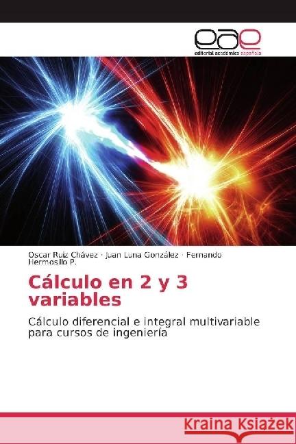 Cálculo en 2 y 3 variables : Cálculo diferencial e integral multivariable para cursos de ingeniería