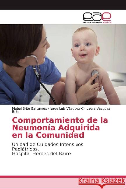 Comportamiento de la Neumonía Adquirida en la Comunidad : Unidad de Cuidados Intensivos Pediátricos. Hospital Héroes del Baire