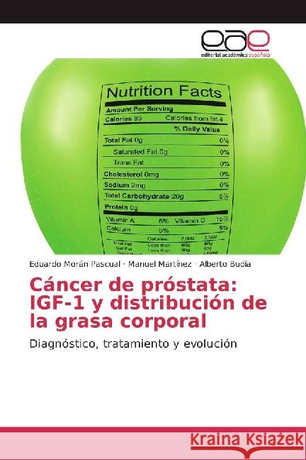 Cáncer de próstata: IGF-1 y distribución de la grasa corporal : Diagnóstico, tratamiento y evolución