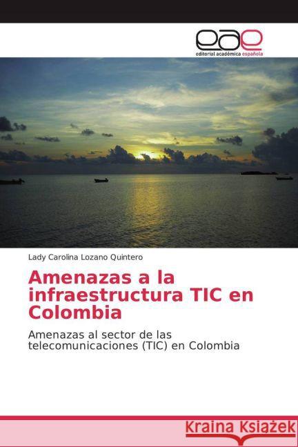 Amenazas a la infraestructura TIC en Colombia : Amenazas al sector de las telecomunicaciones (TIC) en Colombia