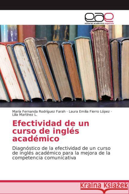 Efectividad de un curso de inglés académico : Diagnóstico de la efectividad de un curso de inglés académico para la mejora de la competencia comunicativa