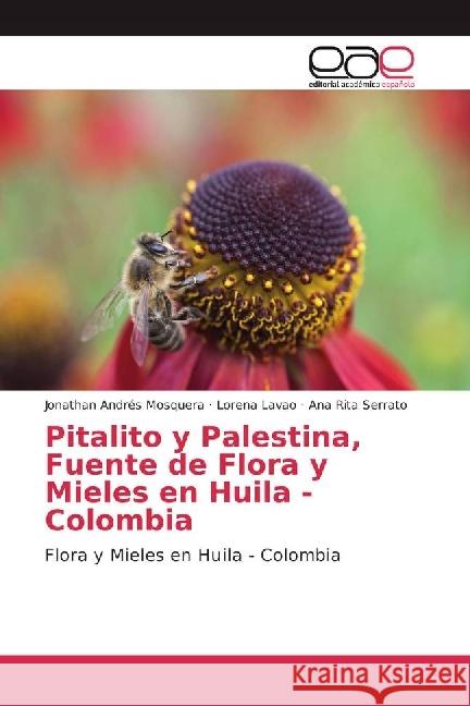 Pitalito y Palestina, Fuente de Flora y Mieles en Huila - Colombia : Flora y Mieles en Huila - Colombia