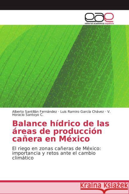 Balance hídrico de las áreas de producción cañera en México : El riego en zonas cañeras de México: importancia y retos ante el cambio climático