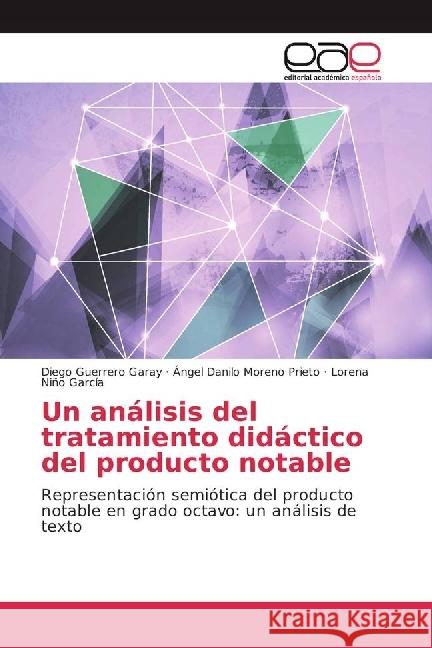 Un análisis del tratamiento didáctico del producto notable : Representación semiótica del producto notable en grado octavo: un análisis de texto