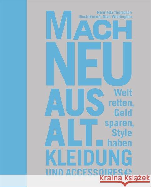 Mach neu aus alt : Kleidung und Accessoires