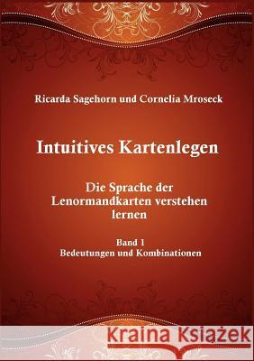 Intuitives Kartenlegen: Die Sprache der Lenormandkarten verstehen lernen