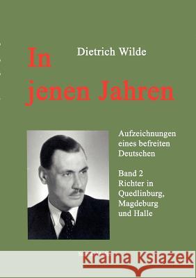 In jenen Jahren - Band 2: Aufzeichnungen eines befreiten Deutschen - Band 2