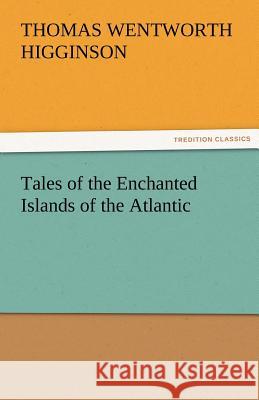 Tales of the Enchanted Islands of the Atlantic