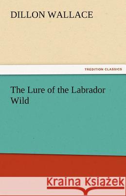 The Lure of the Labrador Wild