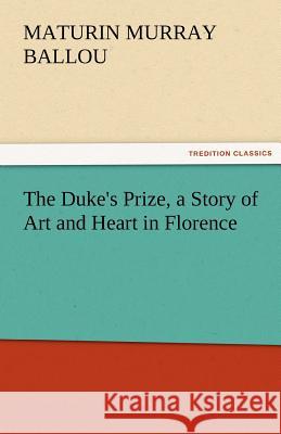 The Duke's Prize, a Story of Art and Heart in Florence