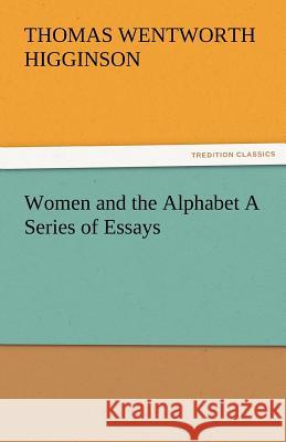 Women and the Alphabet a Series of Essays
