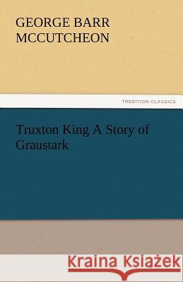 Truxton King a Story of Graustark