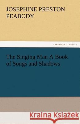 The Singing Man a Book of Songs and Shadows