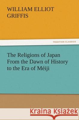 The Religions of Japan from the Dawn of History to the Era of Meiji