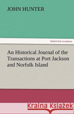 An Historical Journal of the Transactions at Port Jackson and Norfolk Island