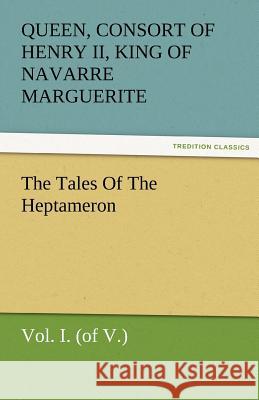 The Tales of the Heptameron, Vol. I. (of V.)