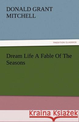 Dream Life a Fable of the Seasons