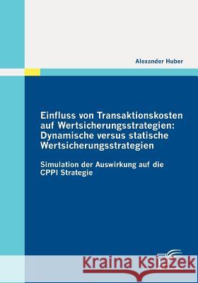 Einfluss von Transaktionskosten auf Wertsicherungsstrategien: Dynamische versus statische Wertsicherungsstrategien: Simulation der Auswirkung auf die