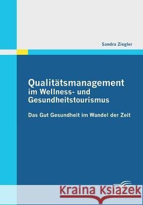 Qualitätsmanagement im Wellness- und Gesundheitstourismus: Das Gut Gesundheit im Wandel der Zeit