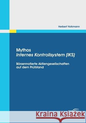 Mythos Internes Kontrollsystem (IKS): Börsennotierte Aktiengesellschaften auf dem Prüfstand