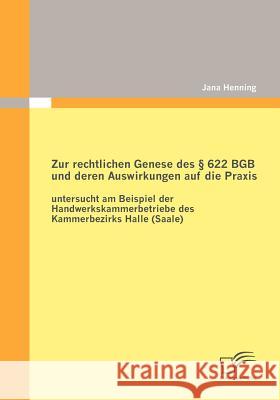 Zur rechtlichen Genese des § 622 BGB und deren Auswirkungen auf die Praxis: untersucht am Beispiel der Handwerkskammerbetriebe des Kammerbezirks Halle