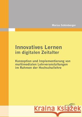 Innovatives Lernen im digitalen Zeitalter: Konzeption und Implementierung von multimedialen Lehrveranstaltungen im Rahmen der Hochschullehre