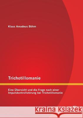 Trichotillomanie: Eine Übersicht und die Frage nach einer Impulskontrollstörung bei Trichotillomanie