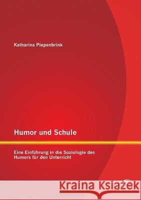 Humor und Schule: Eine Einführung in die Soziologie des Humors für den Unterricht