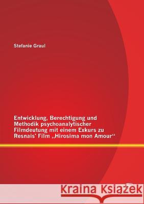 Entwicklung, Berechtigung und Methodik psychoanalytischer Filmdeutung mit einem Exkurs zu Resnais' Film 