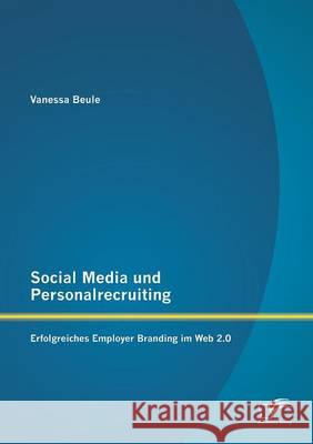 Social Media und Personalrecruiting: Erfolgreiches Employer Branding im Web 2.0