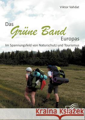 Das Grüne Band Europas: Im Spannungsfeld von Naturschutz und Tourismus