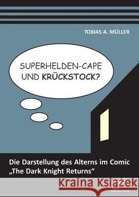 Superhelden-Cape und Krückstock? Die Darstellung des Alterns im Comic 