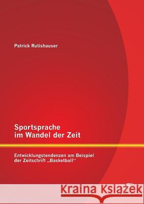 Sportsprache im Wandel der Zeit: Entwicklungstendenzen am Beispiel der Zeitschrift 