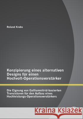 Konzipierung eines alternativen Designs für einen Hochvolt-Operationsverstärker: Die Eignung von Galliumnitrid-basierten Transistoren für den Aufbau e