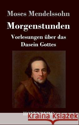 Morgenstunden oder Vorlesungen über das Dasein Gottes