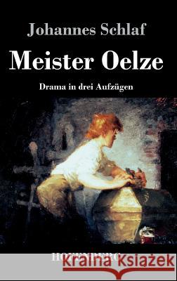 Meister Oelze: Drama in drei Aufzügen