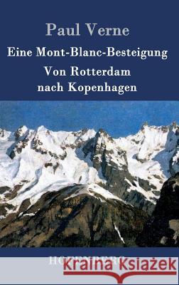 Eine Mont-Blanc-Besteigung / Von Rotterdam nach Kopenhagen