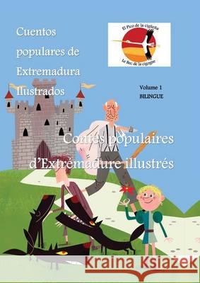 Cuentos Populares De Extremadura Ilustrados - Contes Populaires D'extremadure Illustres: El Pico De La Ciguena - Le Bec De La Cigogne: 1