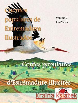 Cuentos populares de Extremadura ilustrados – Contes populaires d’Estrémadure illustrés: El Pico de la cigüeña – Le Bec de la cigogne, Volume 2